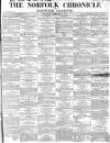Norfolk Chronicle Saturday 06 February 1858 Page 1