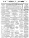 Norfolk Chronicle Saturday 05 June 1858 Page 1