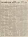 Leamington Spa Courier Saturday 07 April 1849 Page 1