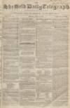 Sheffield Daily Telegraph Friday 22 June 1855 Page 1