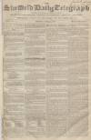 Sheffield Daily Telegraph Monday 25 June 1855 Page 1