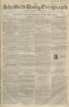 Sheffield Daily Telegraph Wednesday 11 July 1855 Page 1
