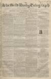 Sheffield Daily Telegraph Thursday 12 July 1855 Page 1
