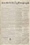 Sheffield Daily Telegraph Friday 20 July 1855 Page 1