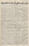 Sheffield Daily Telegraph Tuesday 07 August 1855 Page 1