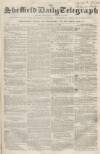 Sheffield Daily Telegraph Friday 10 August 1855 Page 1