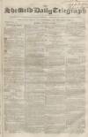 Sheffield Daily Telegraph Monday 13 August 1855 Page 1