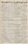 Sheffield Daily Telegraph Thursday 30 August 1855 Page 1
