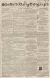 Sheffield Daily Telegraph Friday 21 September 1855 Page 1