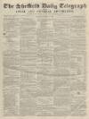 Sheffield Daily Telegraph Friday 25 January 1856 Page 1