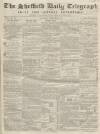 Sheffield Daily Telegraph Saturday 02 February 1856 Page 1