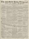 Sheffield Daily Telegraph Saturday 09 February 1856 Page 1