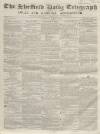 Sheffield Daily Telegraph Saturday 08 March 1856 Page 1