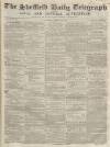 Sheffield Daily Telegraph Saturday 15 March 1856 Page 1