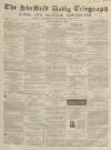 Sheffield Daily Telegraph Friday 21 March 1856 Page 1