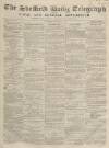 Sheffield Daily Telegraph Saturday 22 March 1856 Page 1