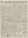 Sheffield Daily Telegraph Tuesday 03 June 1856 Page 1