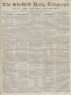 Sheffield Daily Telegraph Monday 09 June 1856 Page 1