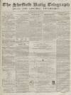 Sheffield Daily Telegraph Wednesday 11 June 1856 Page 1