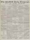 Sheffield Daily Telegraph Thursday 12 June 1856 Page 1