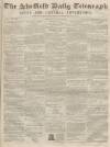 Sheffield Daily Telegraph Wednesday 09 July 1856 Page 1