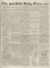 Sheffield Daily Telegraph Tuesday 09 September 1856 Page 1