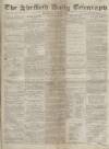 Sheffield Daily Telegraph Wednesday 01 October 1856 Page 1