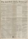 Sheffield Daily Telegraph Friday 03 October 1856 Page 1