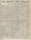 Sheffield Daily Telegraph Saturday 22 November 1856 Page 1