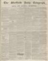 Sheffield Daily Telegraph Saturday 29 November 1856 Page 1