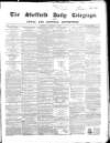 Sheffield Daily Telegraph Thursday 26 February 1857 Page 1