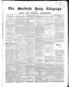 Sheffield Daily Telegraph Wednesday 04 March 1857 Page 1