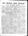 Sheffield Daily Telegraph Monday 09 March 1857 Page 1