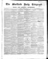 Sheffield Daily Telegraph Tuesday 10 March 1857 Page 1