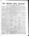 Sheffield Daily Telegraph Wednesday 11 March 1857 Page 1