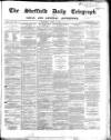 Sheffield Daily Telegraph Wednesday 08 April 1857 Page 1