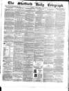 Sheffield Daily Telegraph Monday 08 June 1857 Page 1