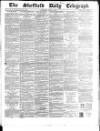 Sheffield Daily Telegraph Thursday 11 June 1857 Page 1