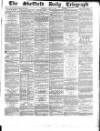 Sheffield Daily Telegraph Saturday 13 June 1857 Page 1