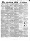 Sheffield Daily Telegraph Tuesday 16 June 1857 Page 1