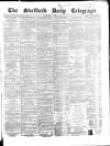 Sheffield Daily Telegraph Saturday 20 June 1857 Page 1