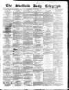 Sheffield Daily Telegraph Wednesday 24 June 1857 Page 1
