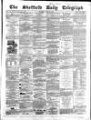 Sheffield Daily Telegraph Thursday 25 June 1857 Page 1
