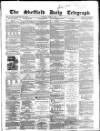 Sheffield Daily Telegraph Tuesday 30 June 1857 Page 1
