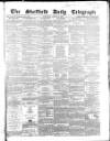 Sheffield Daily Telegraph Wednesday 26 August 1857 Page 1