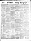 Sheffield Daily Telegraph Thursday 17 September 1857 Page 1