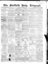 Sheffield Daily Telegraph Tuesday 24 November 1857 Page 1