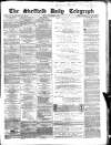 Sheffield Daily Telegraph Friday 04 December 1857 Page 1