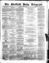 Sheffield Daily Telegraph Monday 14 December 1857 Page 1