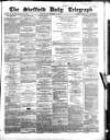 Sheffield Daily Telegraph Wednesday 16 December 1857 Page 1